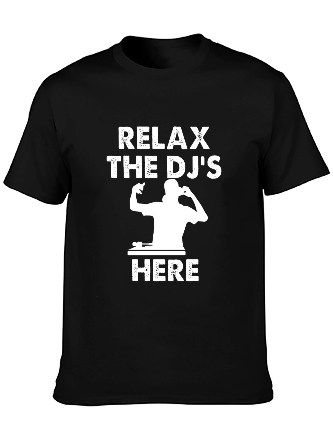Relax the DJs Here T-Shirt - Music Lover Tee