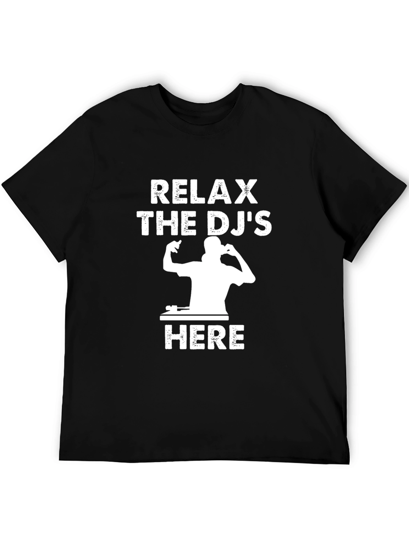 Relax the DJs Here T-Shirt - Music Lover Tee