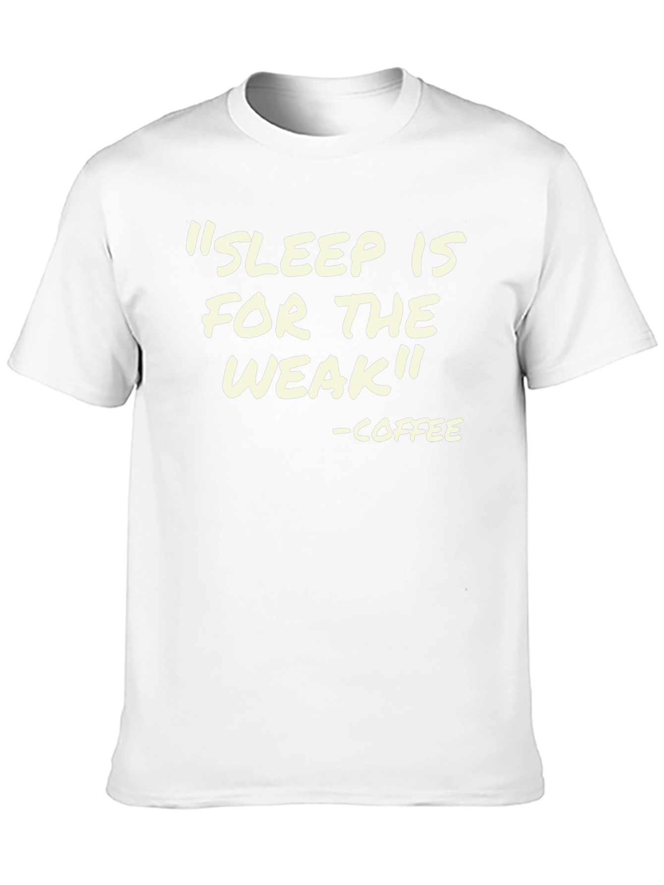 Sleep is for the Weak - Coffee T-Shirt