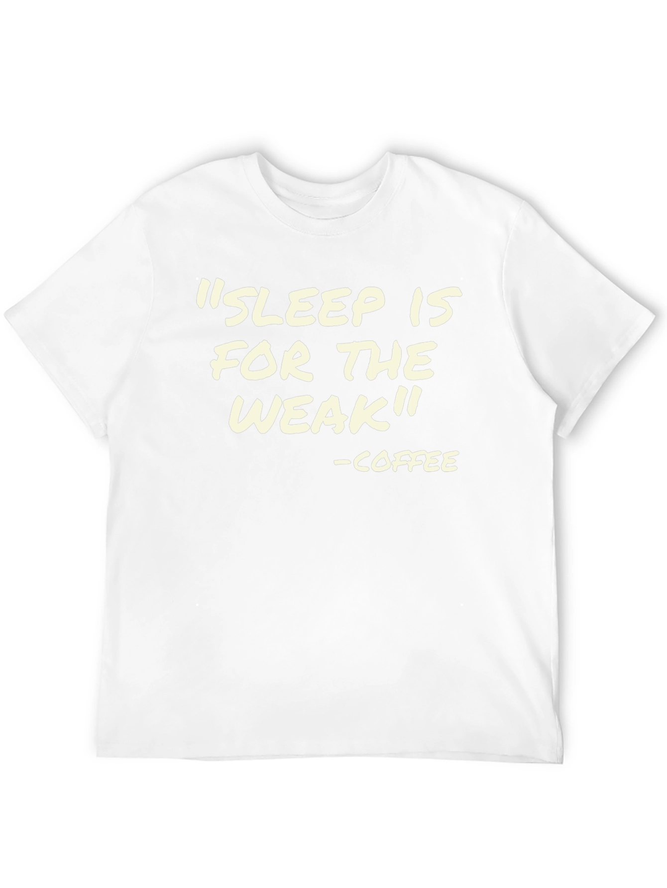 Sleep is for the Weak - Coffee T-Shirt