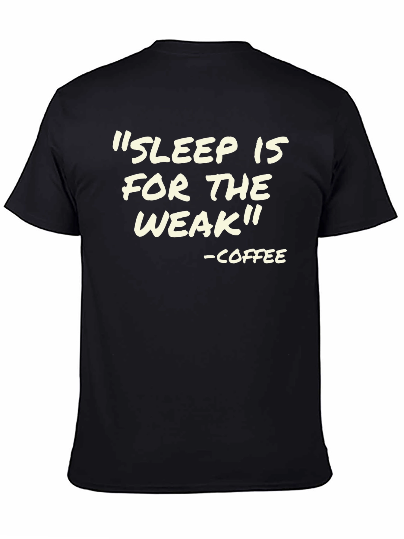 Sleep is for the Weak - Coffee T-Shirt