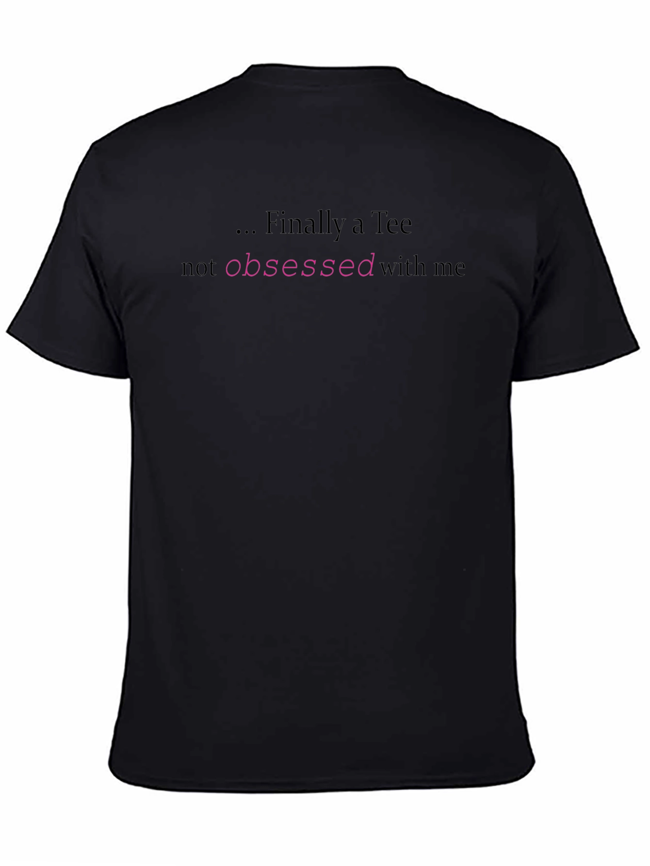 Finally a Tee - Not Obsessed T-Shirt