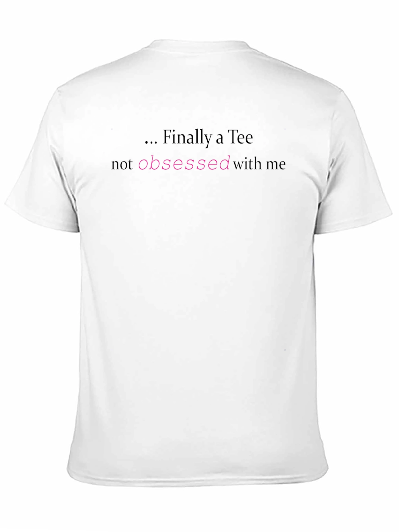 Finally a Tee - Not Obsessed T-Shirt