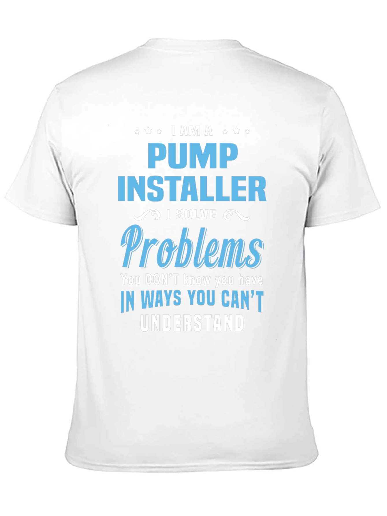 I Am A Pump Installer T-Shirt