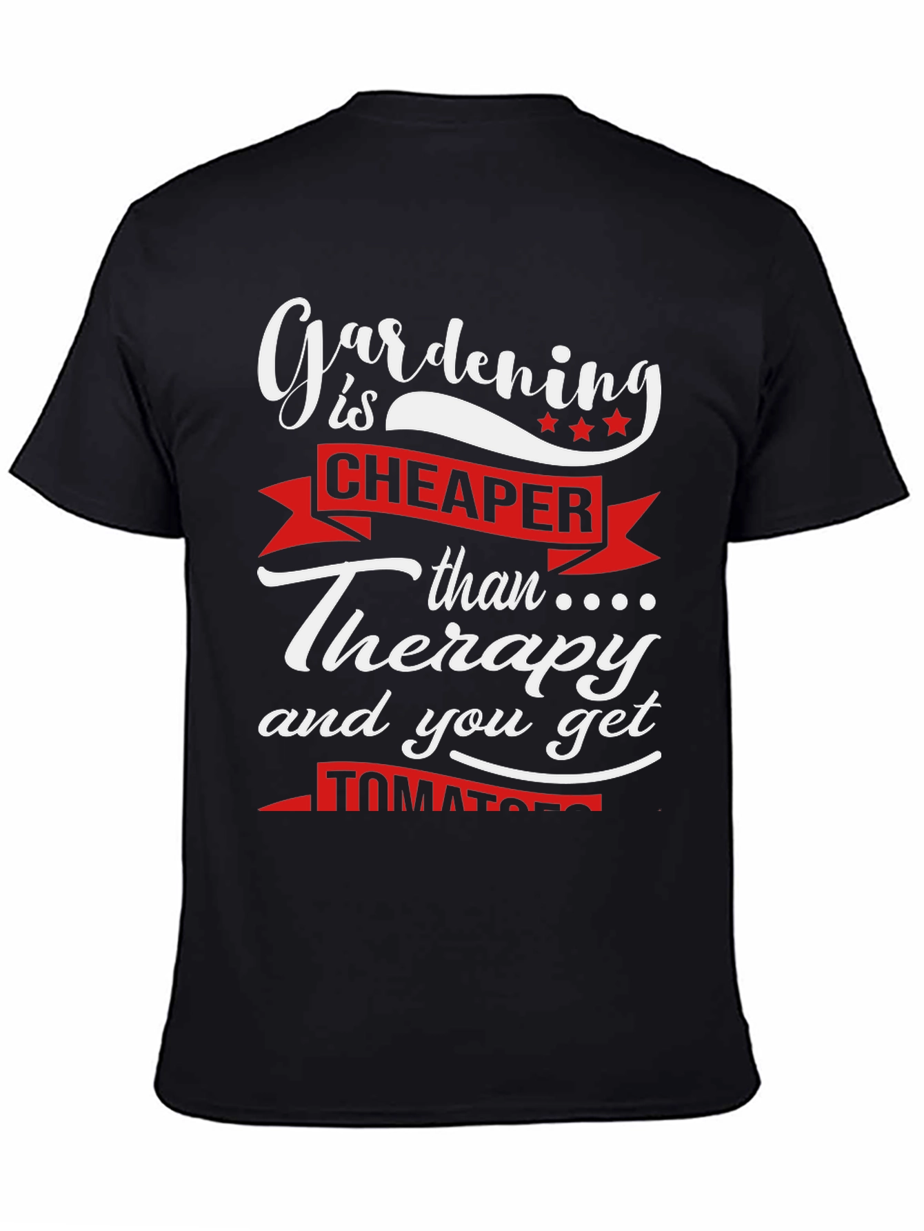 Gardening is Cheaper Than Therapy Graphic Tee