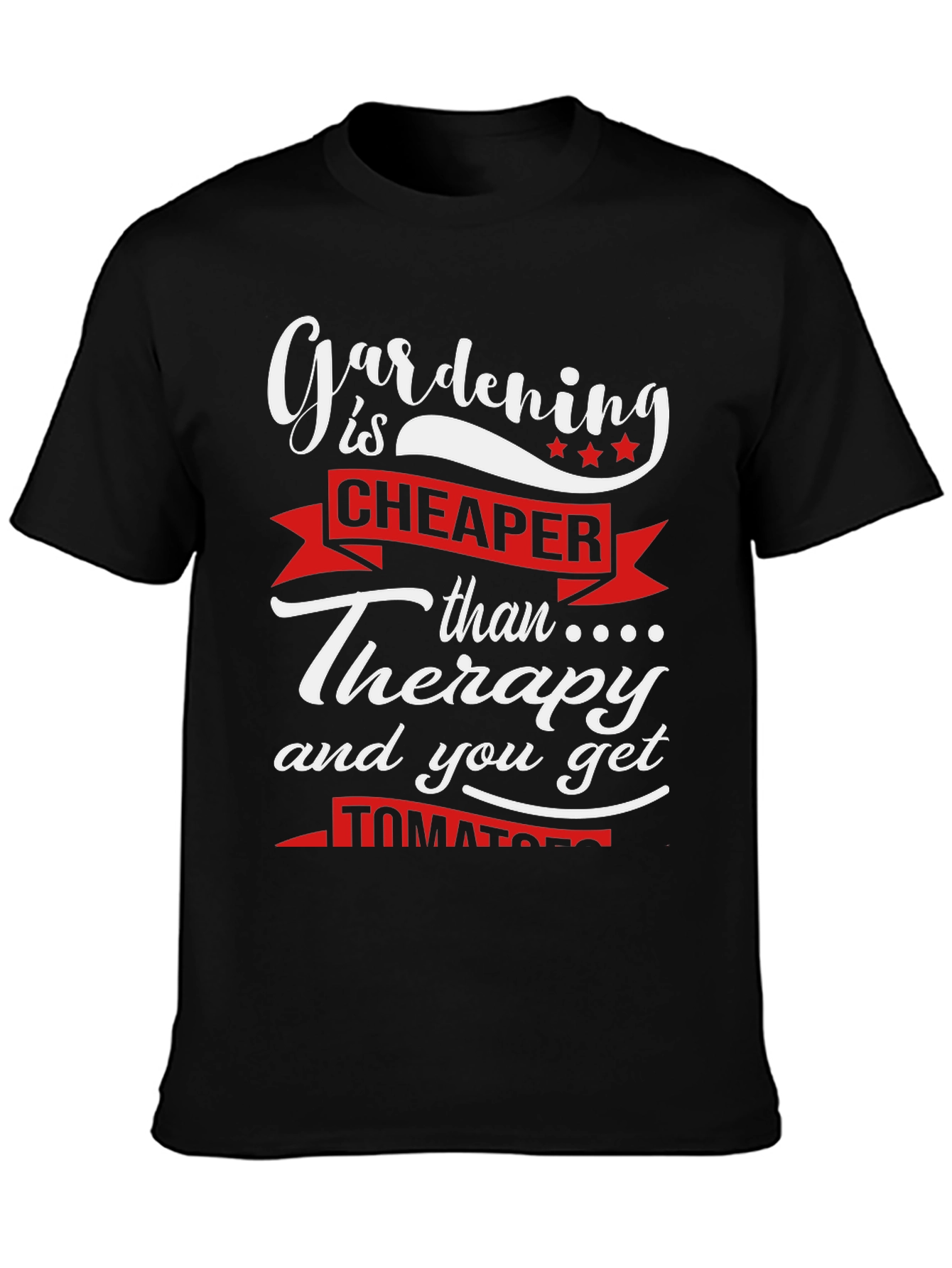 Gardening is Cheaper Than Therapy Graphic Tee