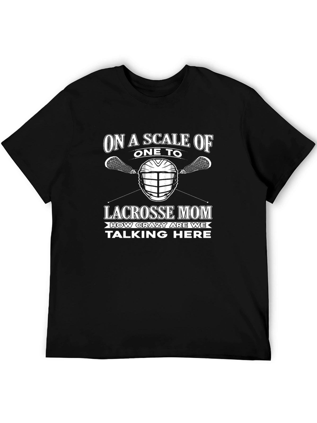 Lacrosse Mom T-Shirt: Crazy Scale Tee