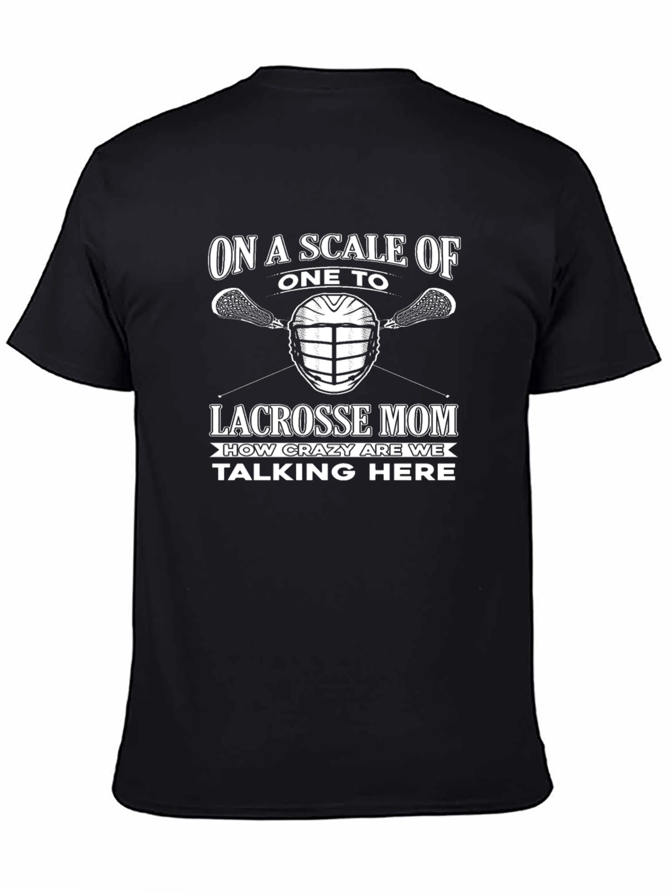 Lacrosse Mom T-Shirt: Crazy Scale Tee