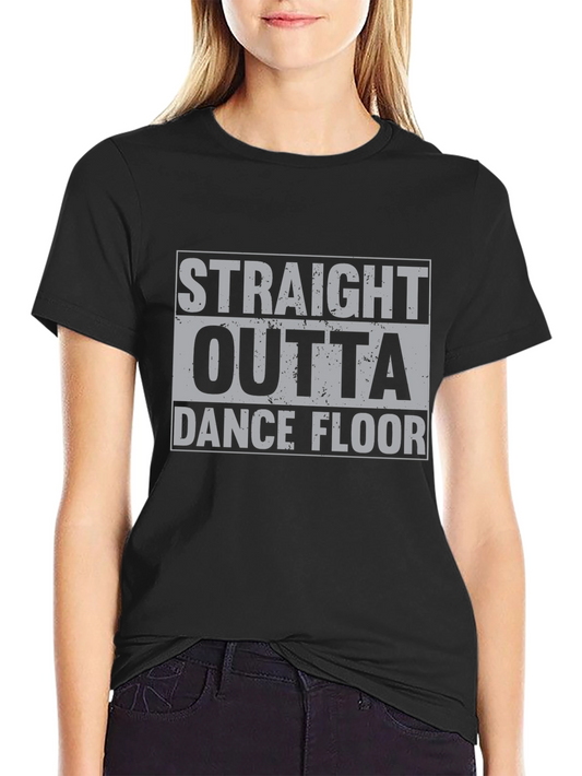 Straight Outta Dance Floor Black T-Shirt