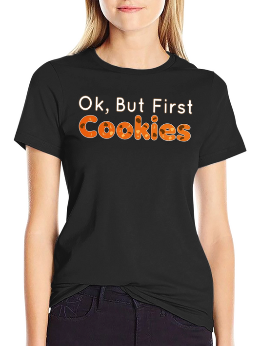 Ok But First Cookies Graphic Tee