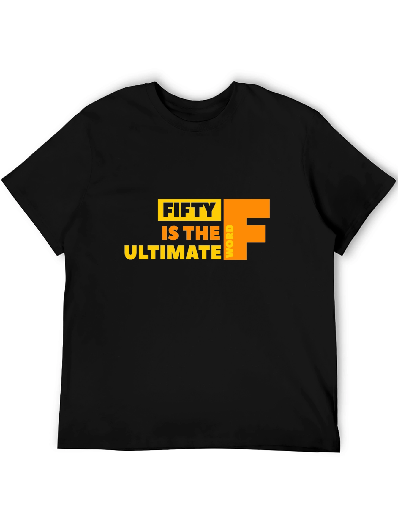 Fifty is the Ultimate F Word Graphic Tee