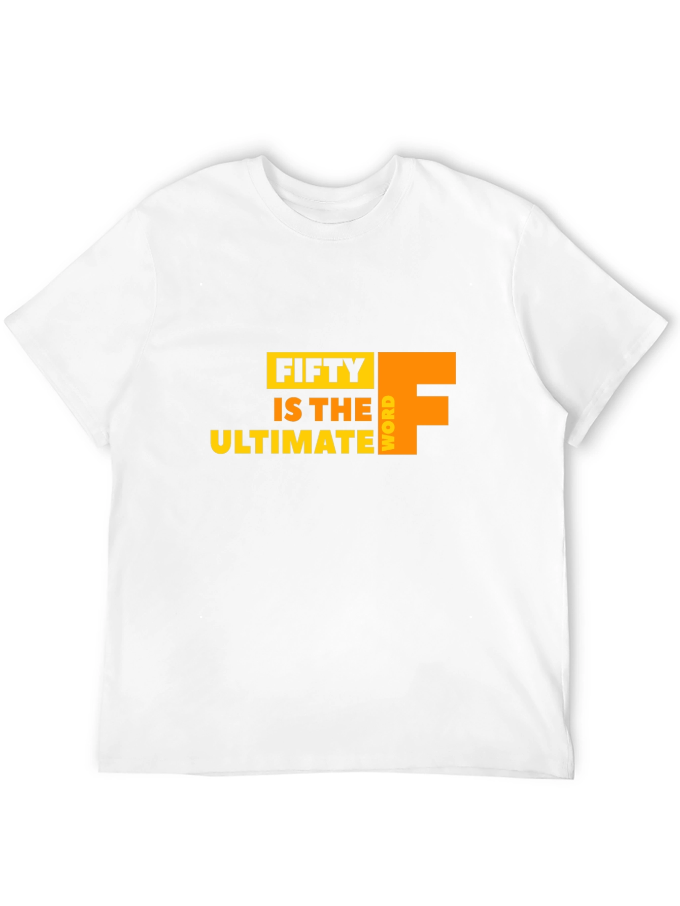 Fifty is the Ultimate F Word Graphic Tee