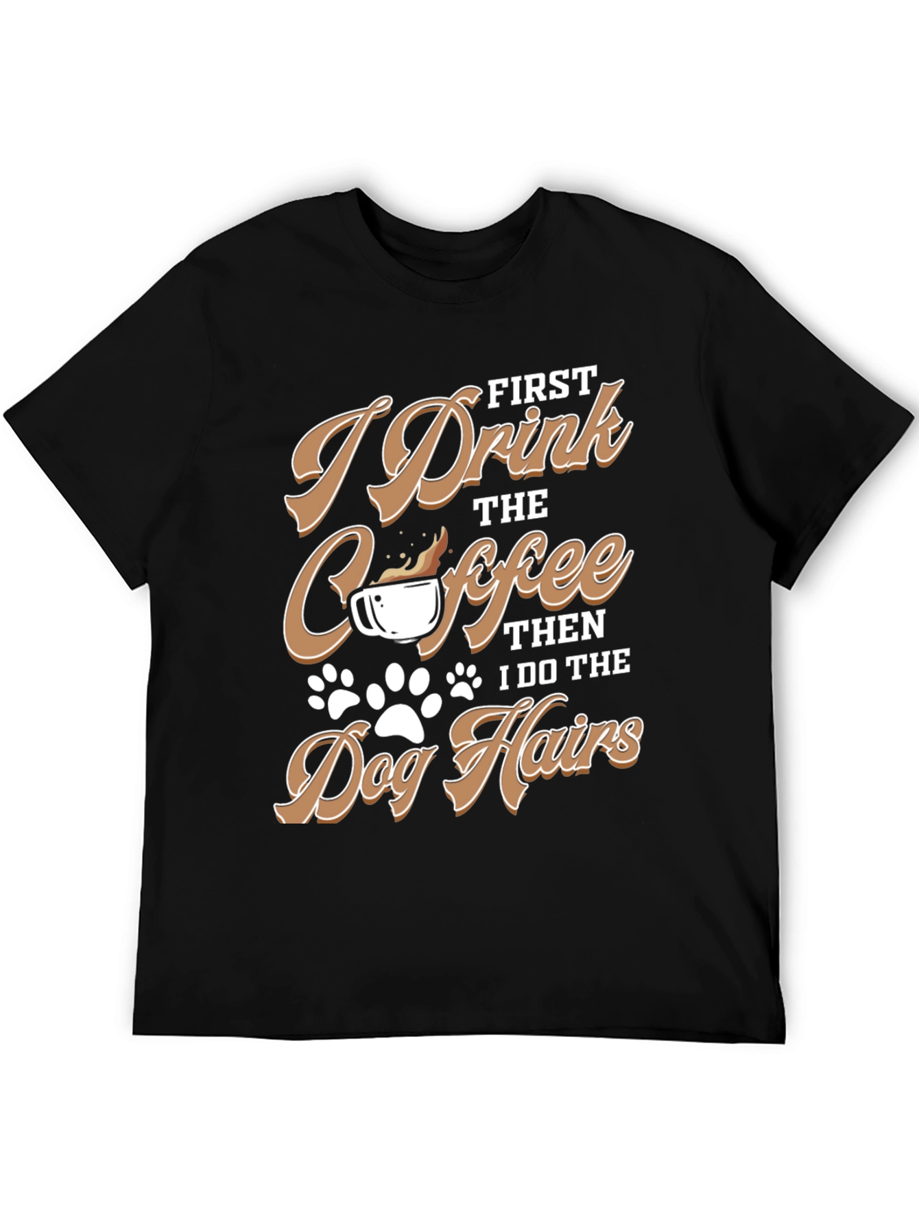 I Drink Coffee Dog Hairs T-Shirt