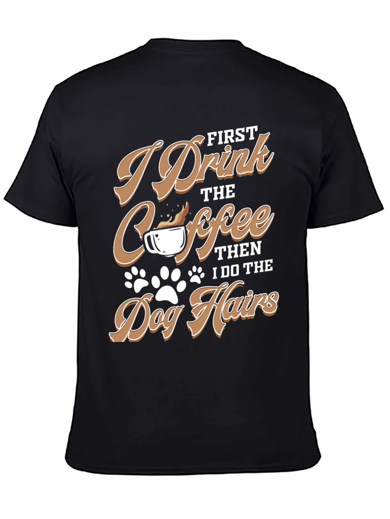 I Drink Coffee Dog Hairs T-Shirt