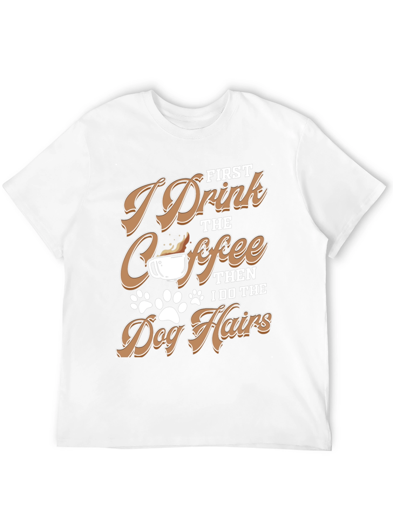 I Drink Coffee Dog Hairs T-Shirt