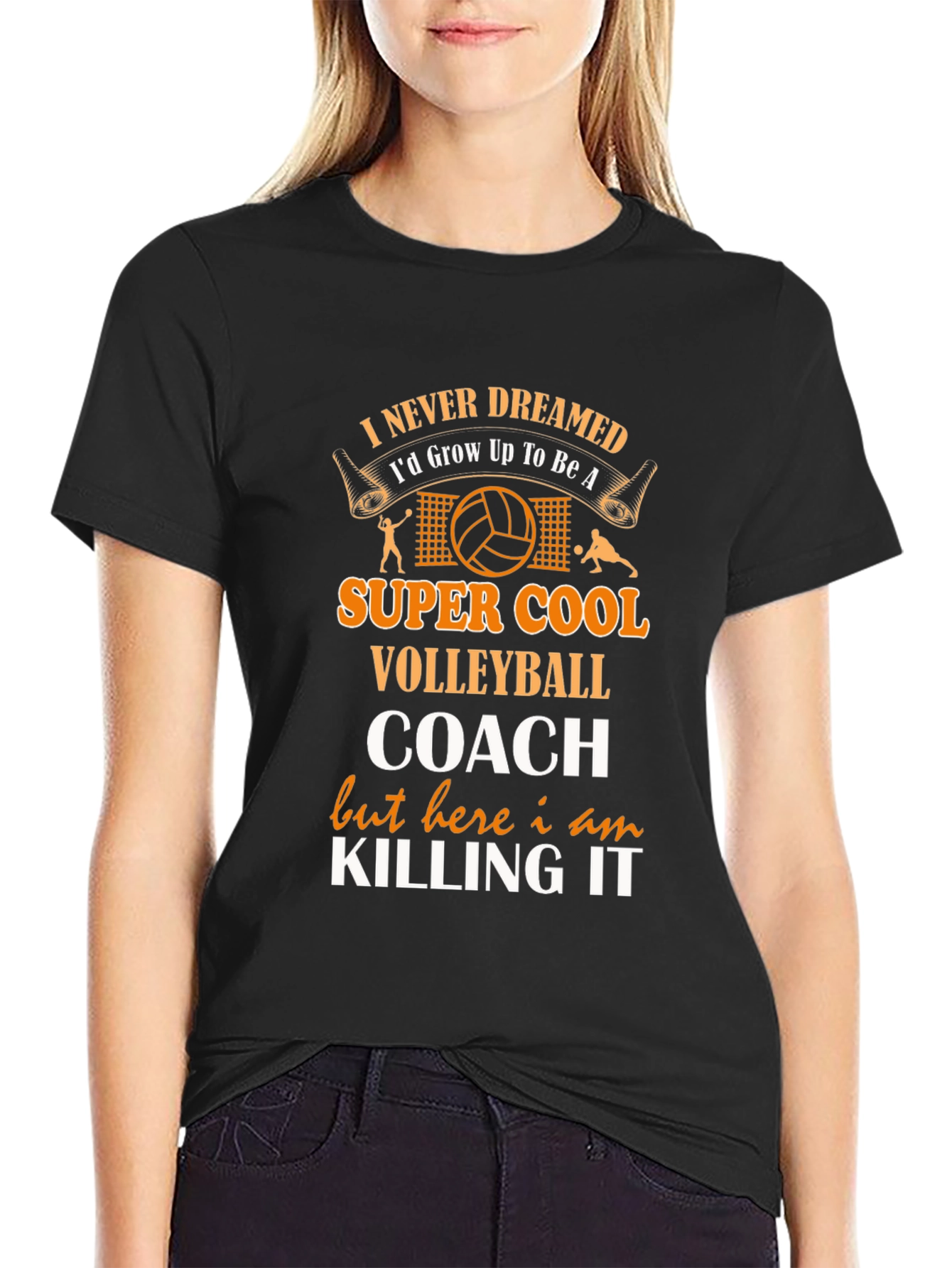Volleyball Coach T-Shirt - Never Dreamed