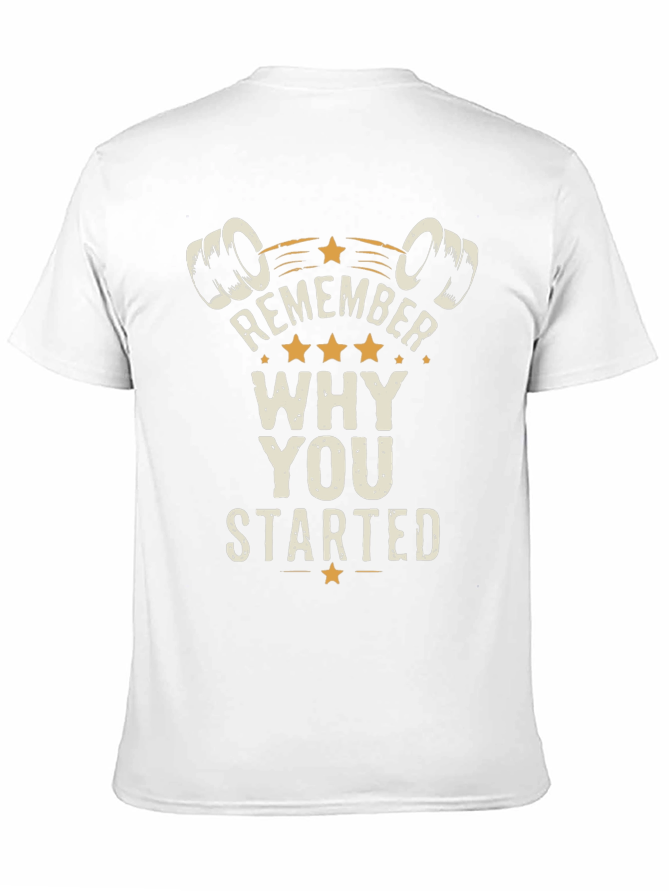 Remember Why You Started T-Shirt