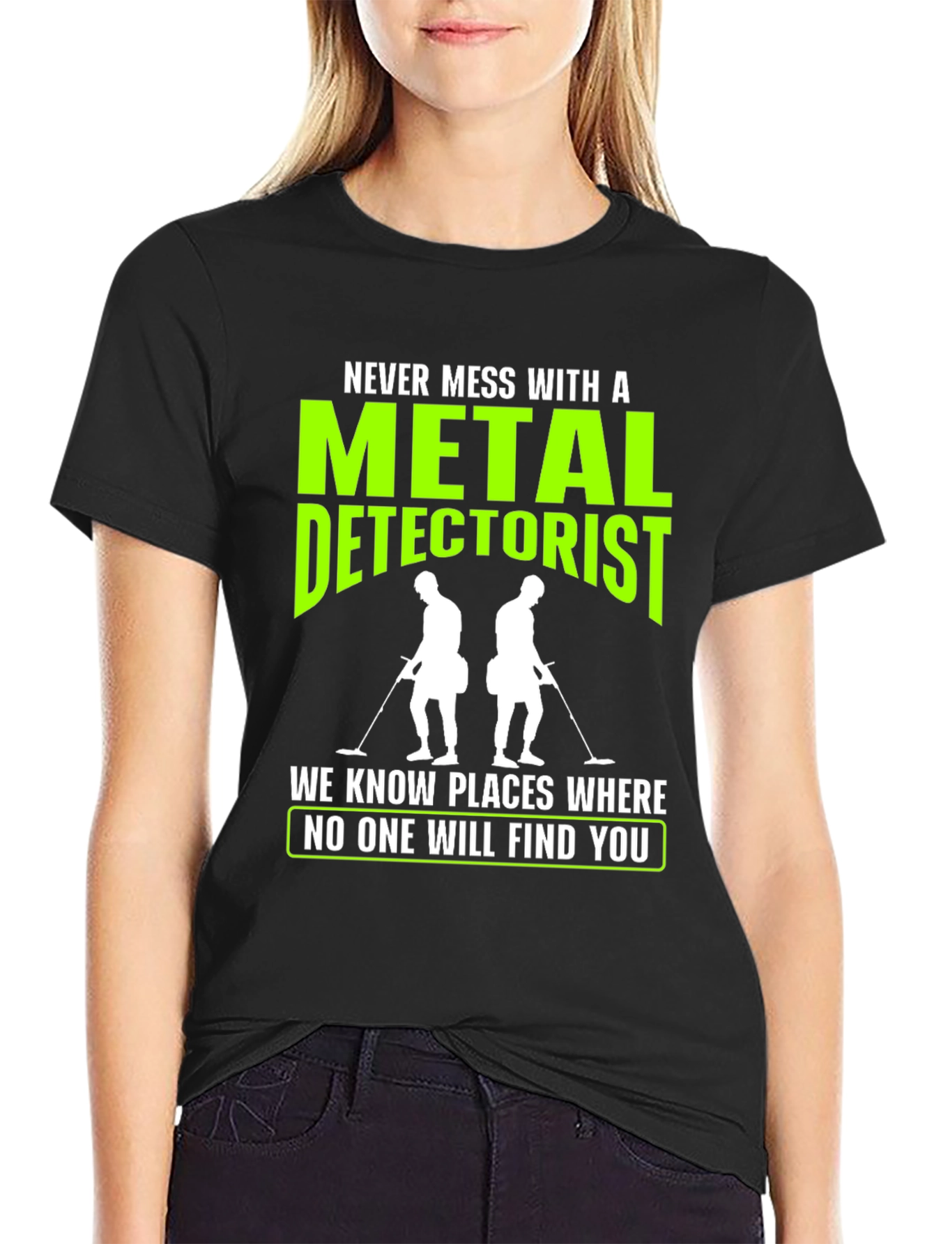 Metal Detectorist T-Shirt: Never Mess With Us!