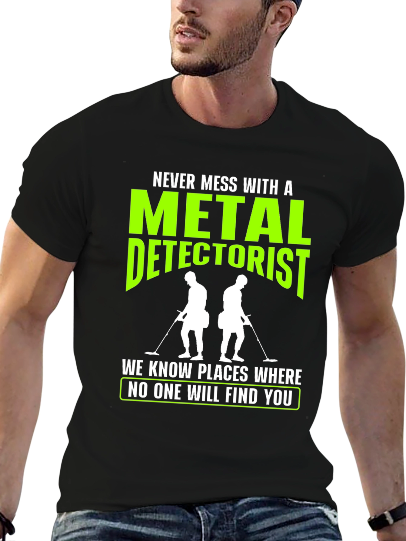 Metal Detectorist T-Shirt: Never Mess With Us!
