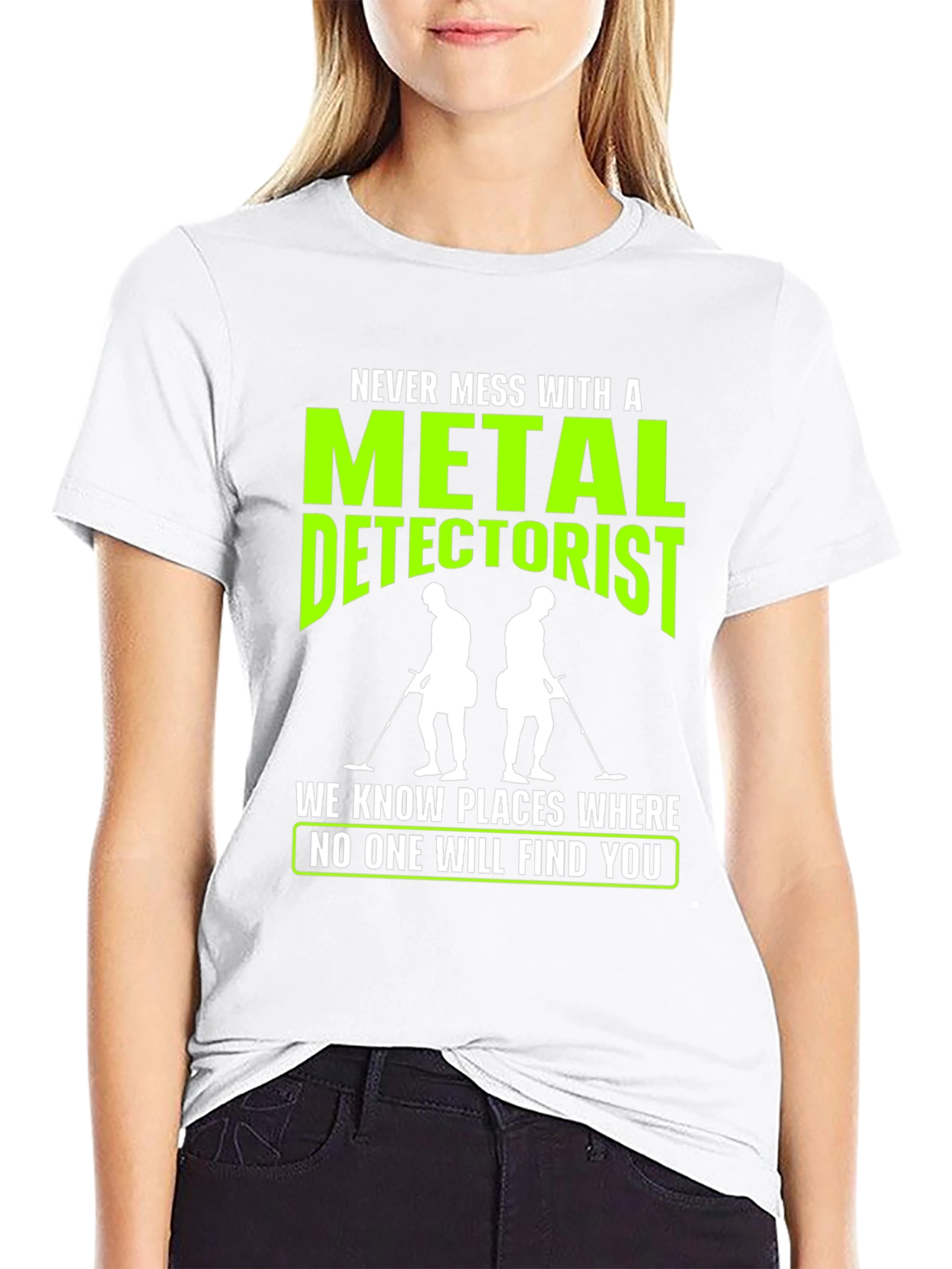 Metal Detectorist T-Shirt: Never Mess With Us!
