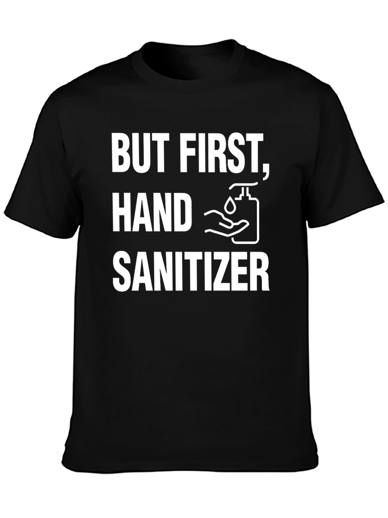 But First Hand Sanitizer Graphic Tee