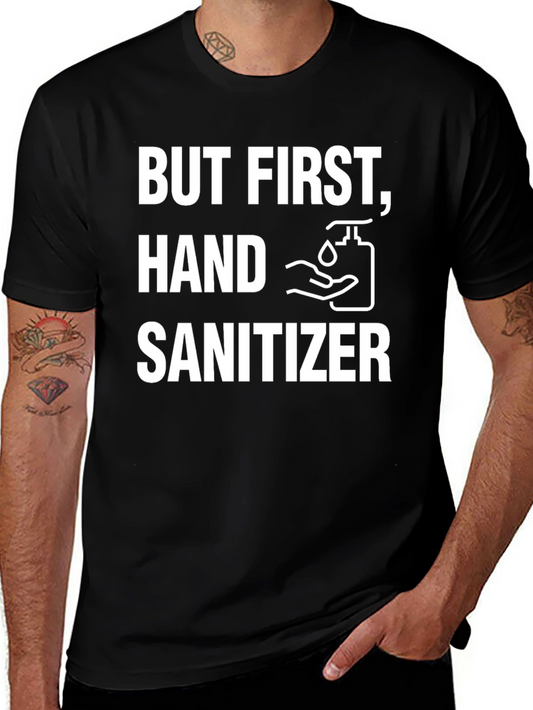 But First Hand Sanitizer Graphic Tee