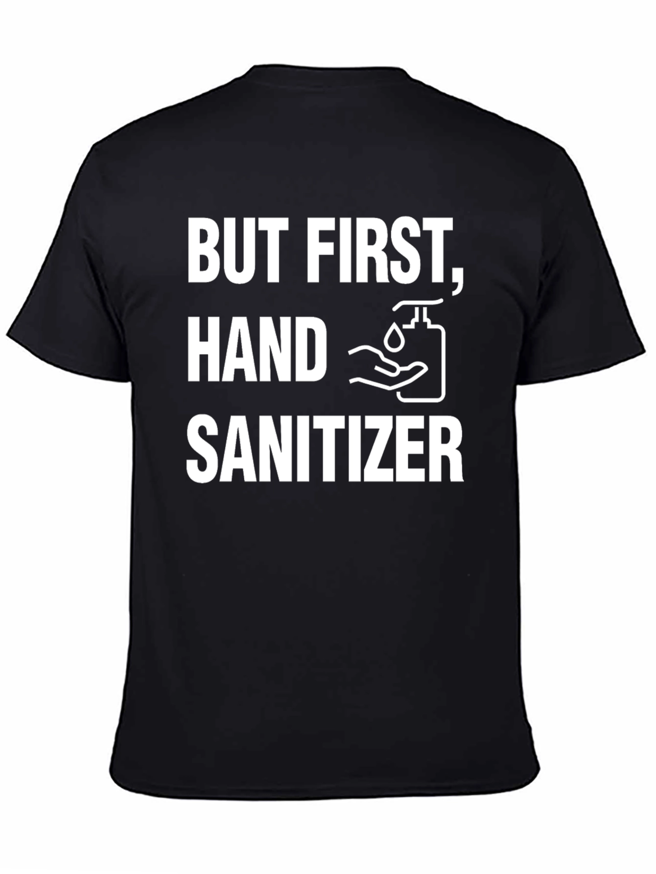 But First Hand Sanitizer Graphic Tee