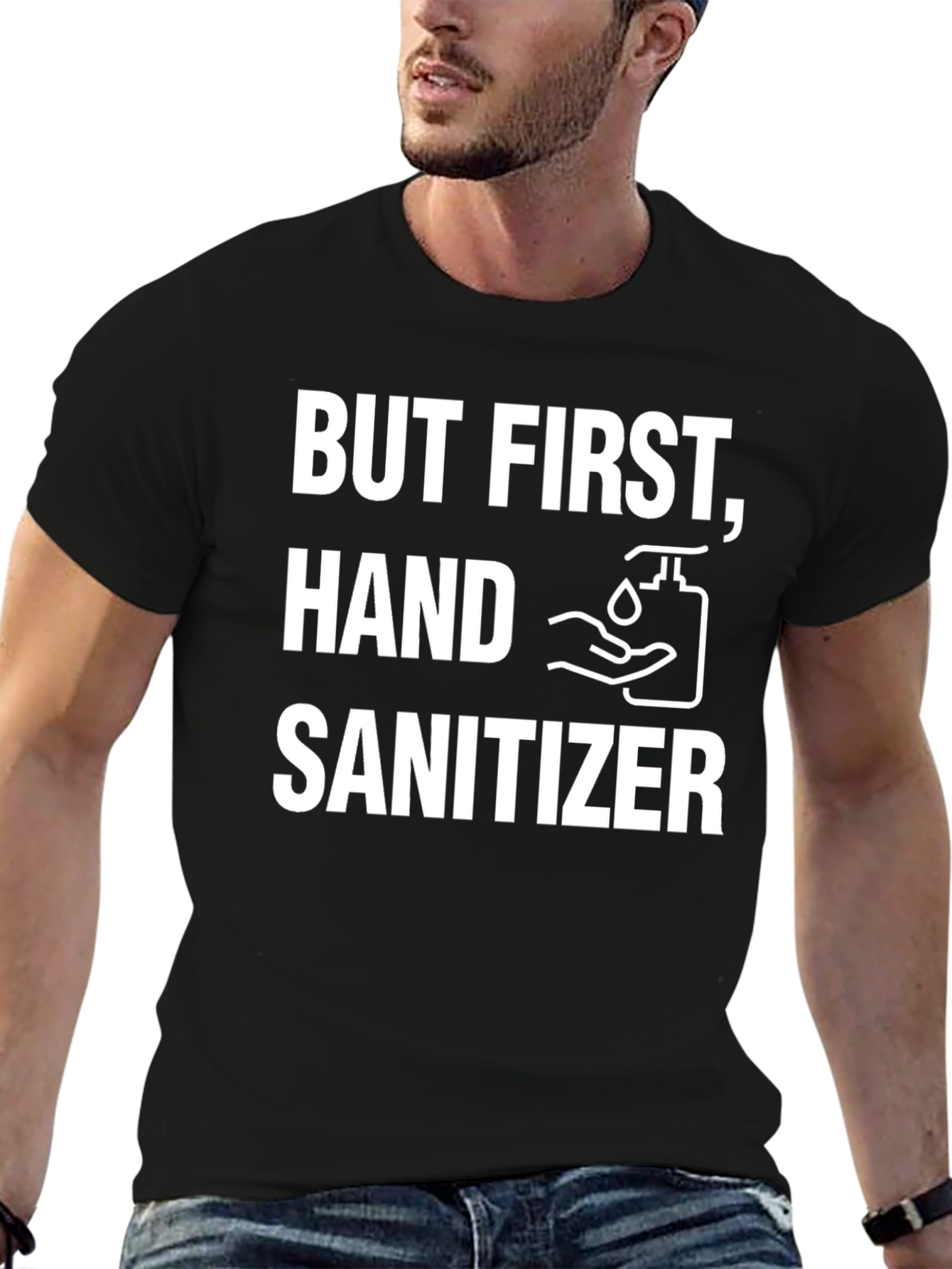 But First Hand Sanitizer Graphic Tee