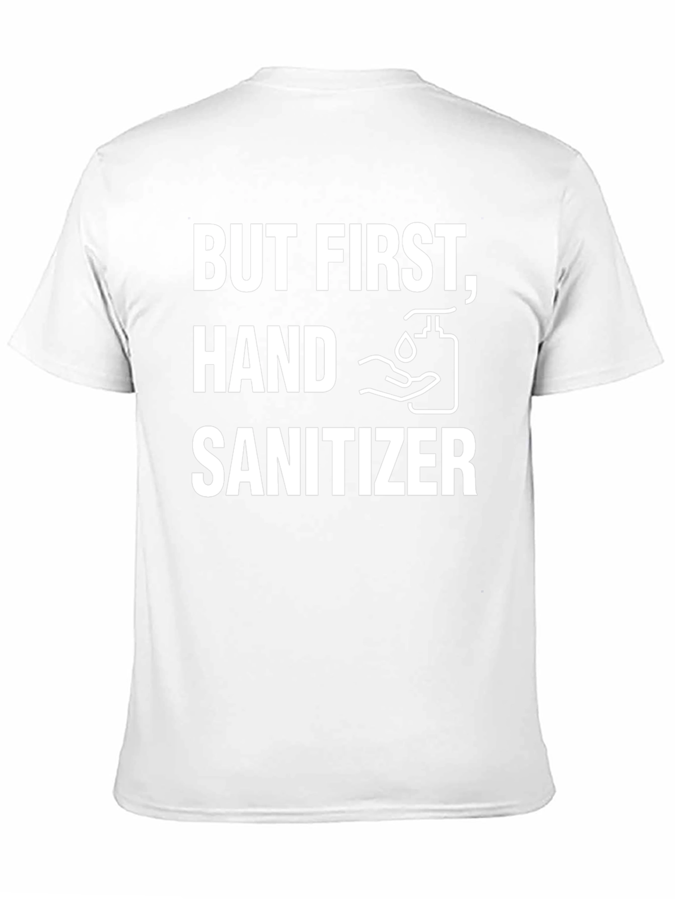 But First Hand Sanitizer Graphic Tee