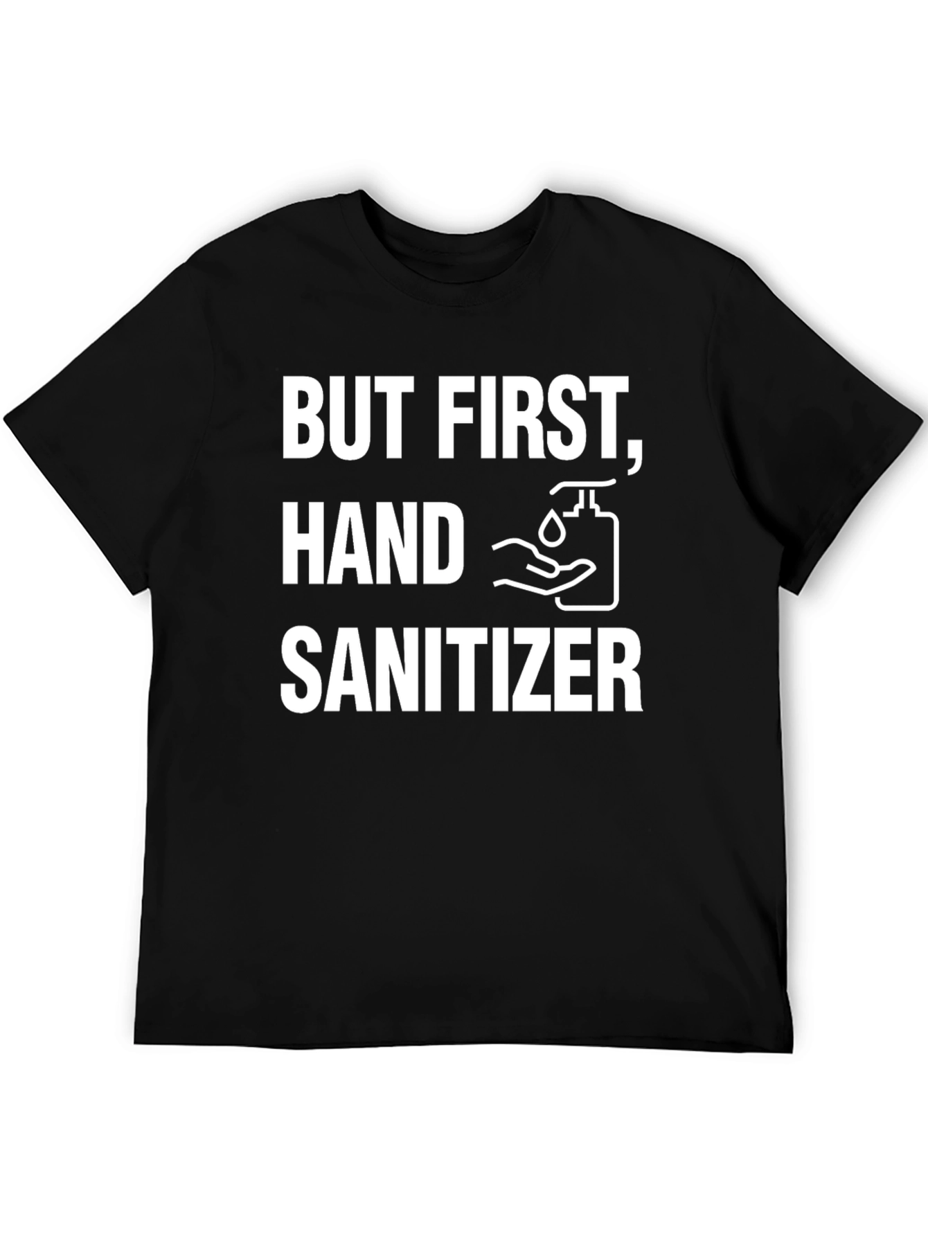 But First Hand Sanitizer Graphic Tee