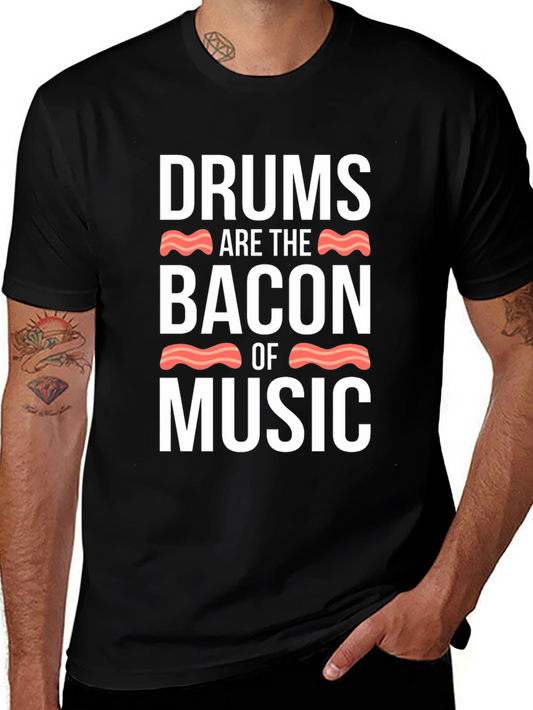 Drums Are The Bacon Of Music T-Shirt