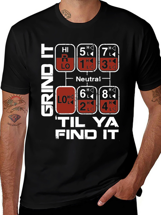 Grind It Til Ya Find It Trucker Shift T-Shirt