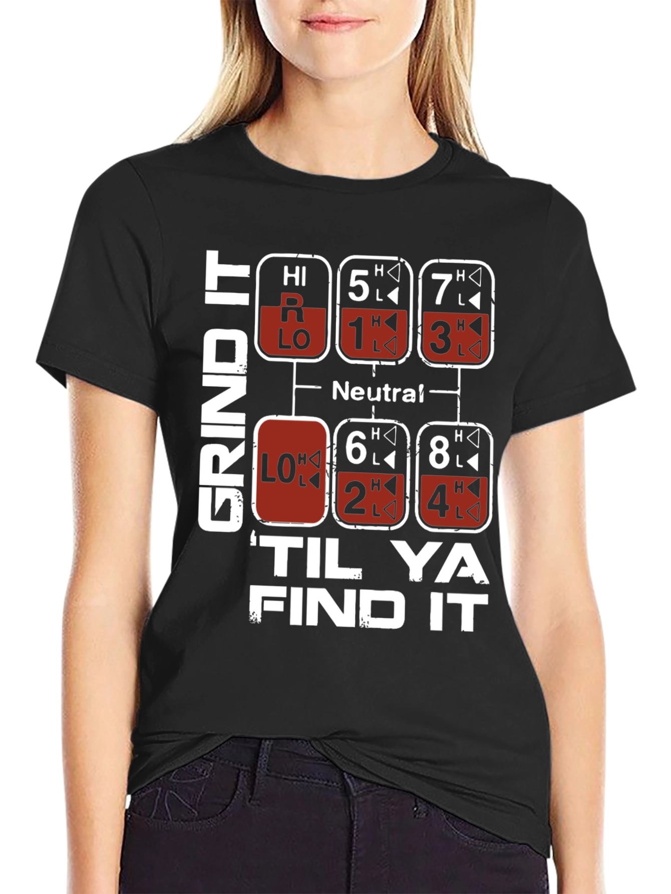 Grind It Til Ya Find It Trucker Shift T-Shirt