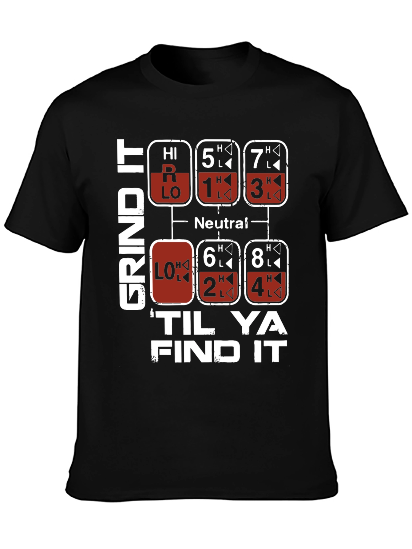 Grind It Til Ya Find It Trucker Shift T-Shirt