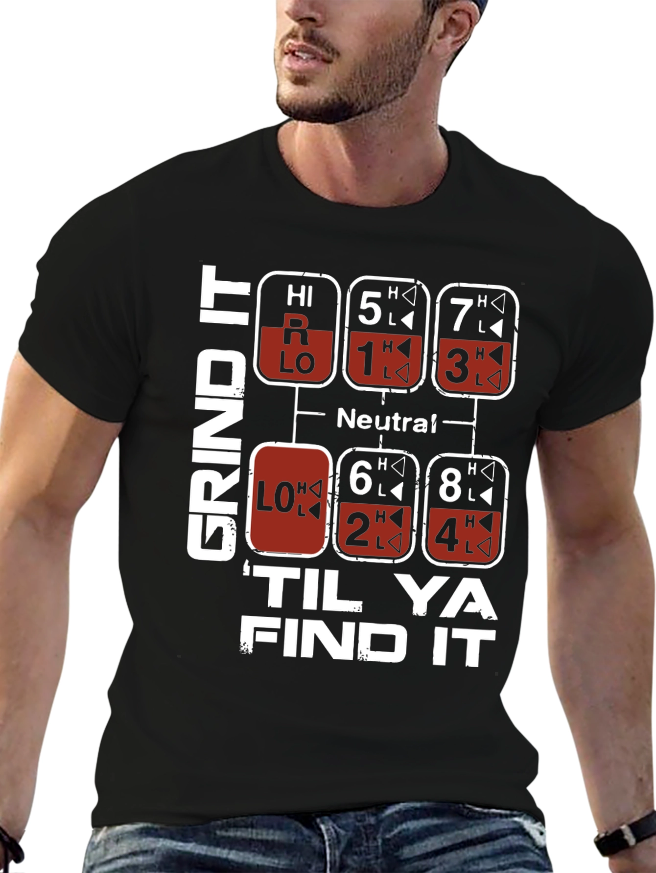 Grind It Til Ya Find It Trucker Shift T-Shirt