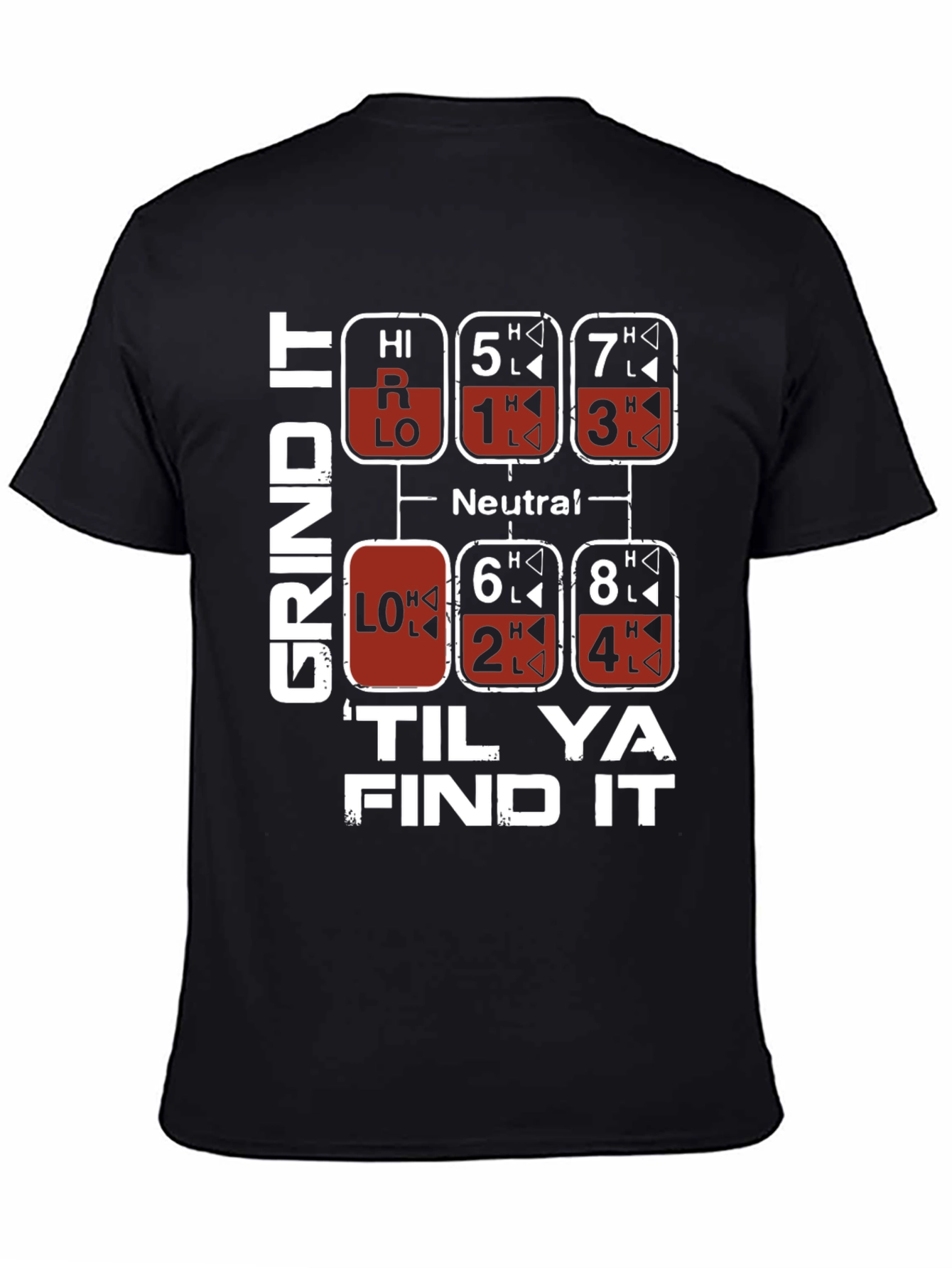 Grind It Til Ya Find It Trucker Shift T-Shirt
