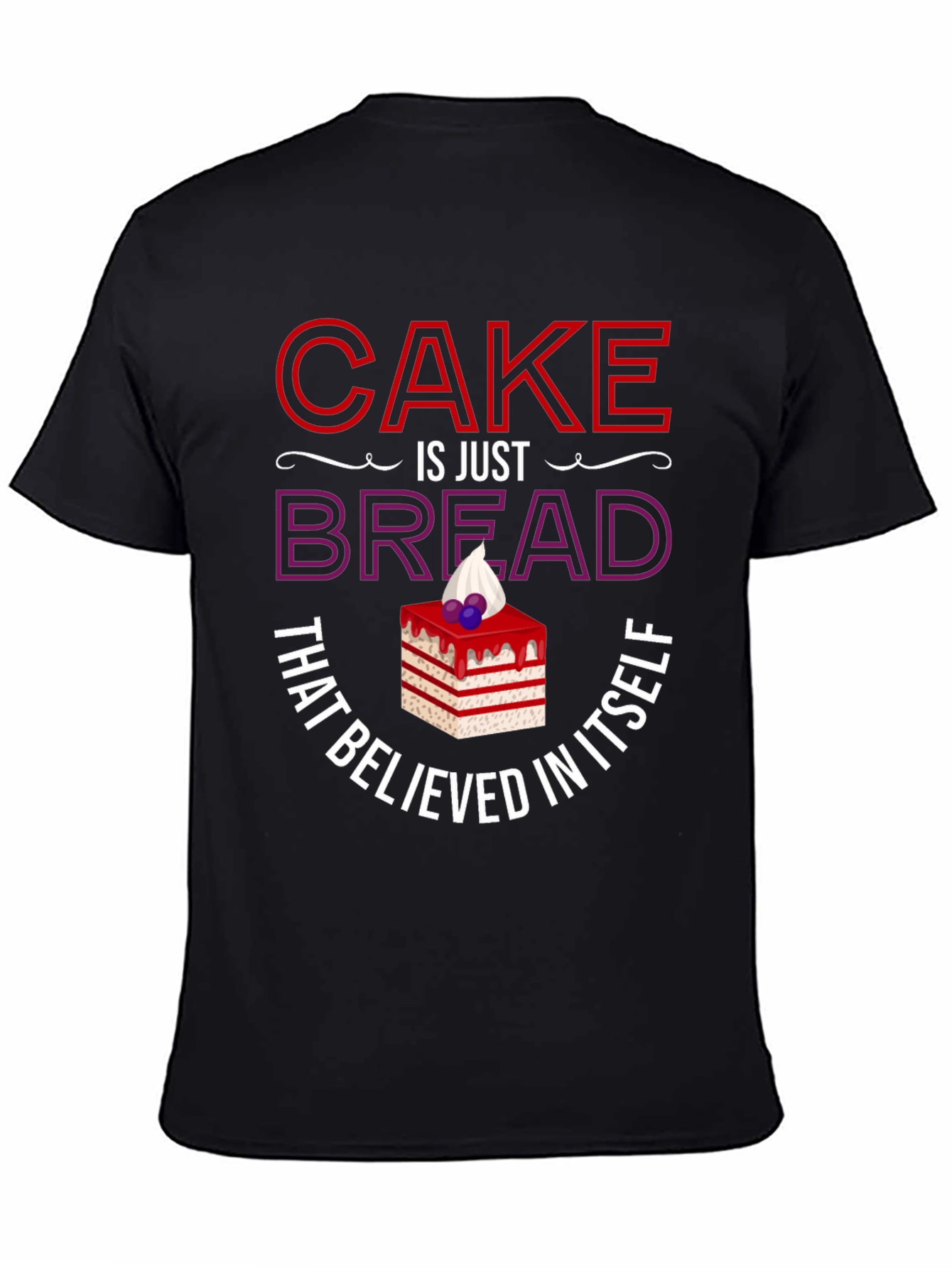 Cake Is Just Bread T-Shirt Funny Foodie Tee