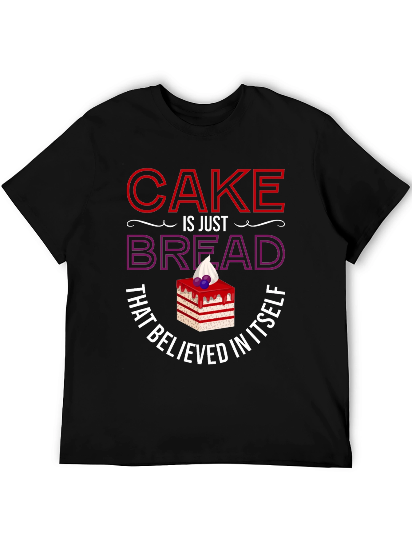 Cake Is Just Bread T-Shirt Funny Foodie Tee