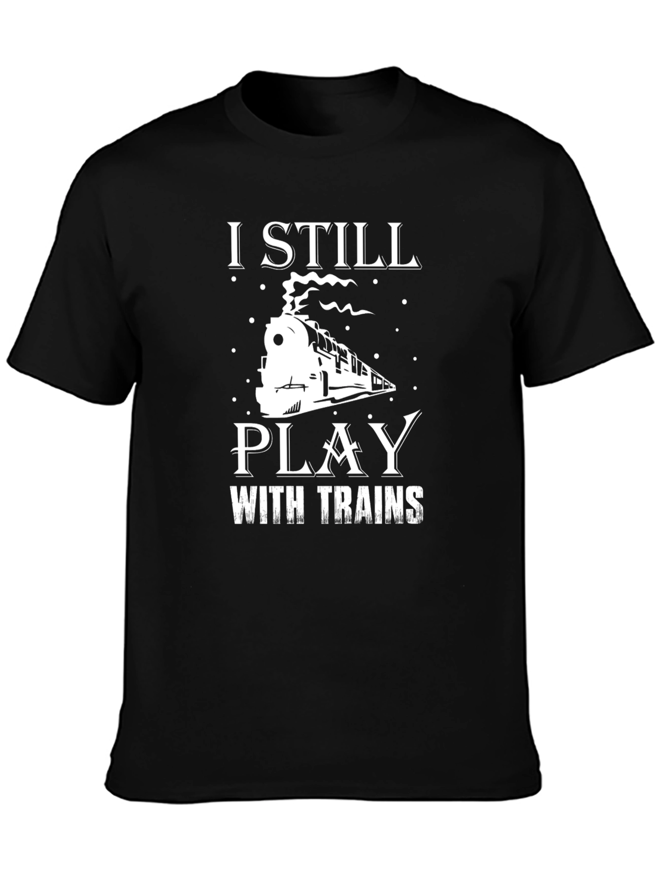 I Still Play with Trains Graphic Tee