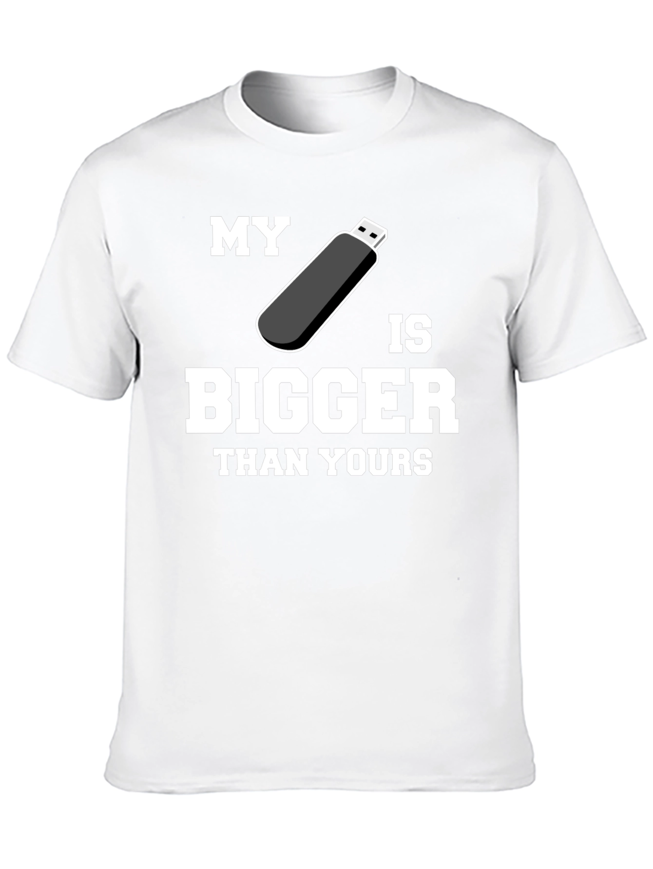 My USB is Bigger Than Yours - Funny T-Shirt