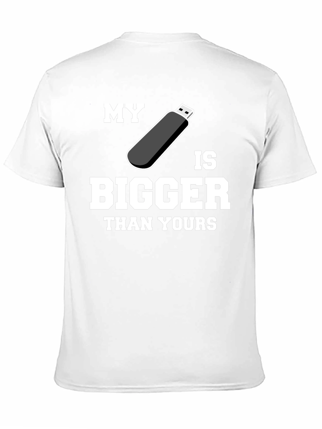 My USB is Bigger Than Yours - Funny T-Shirt