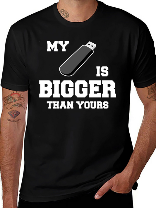 My USB is Bigger Than Yours - Funny T-Shirt