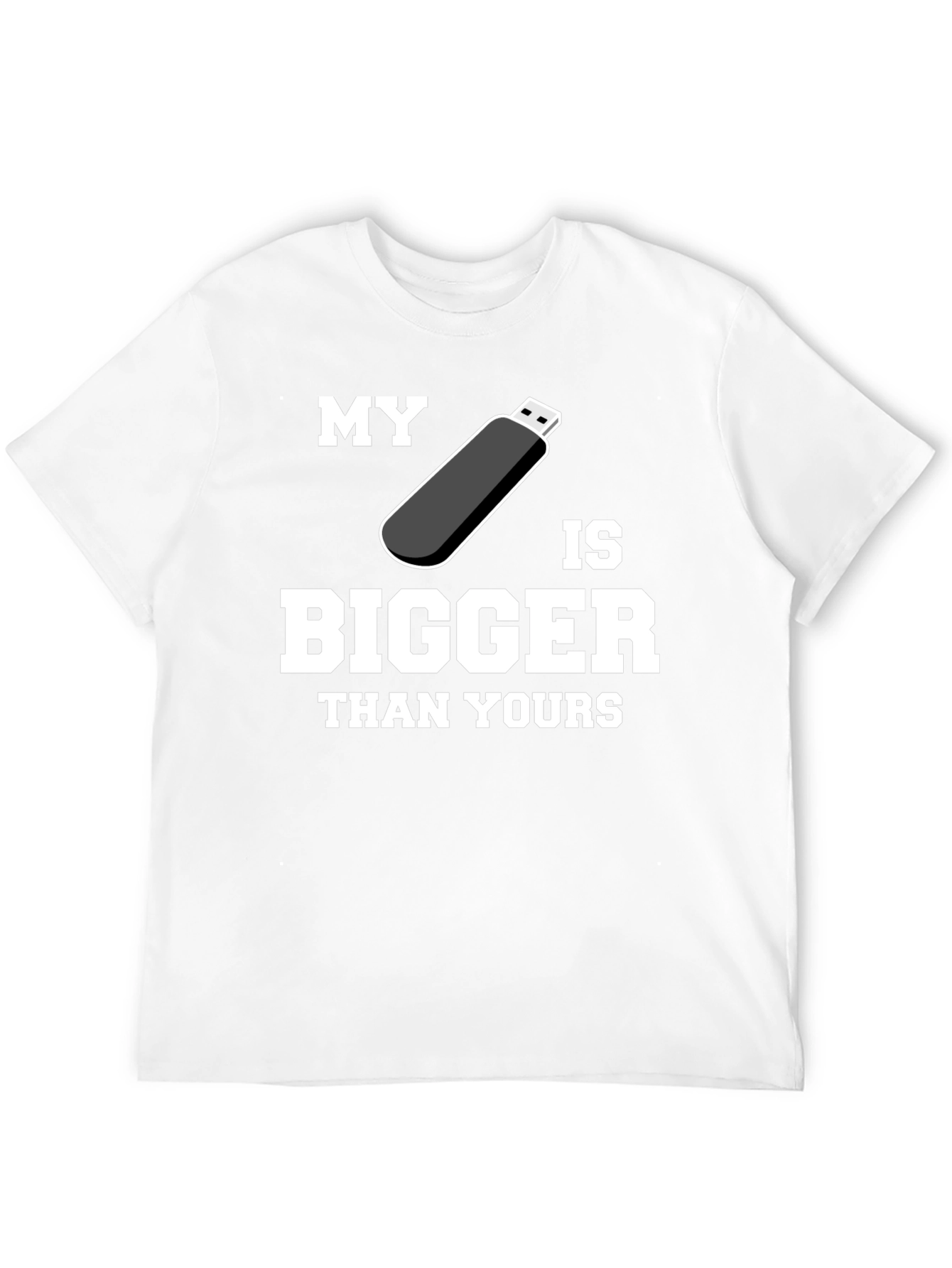 My USB is Bigger Than Yours - Funny T-Shirt