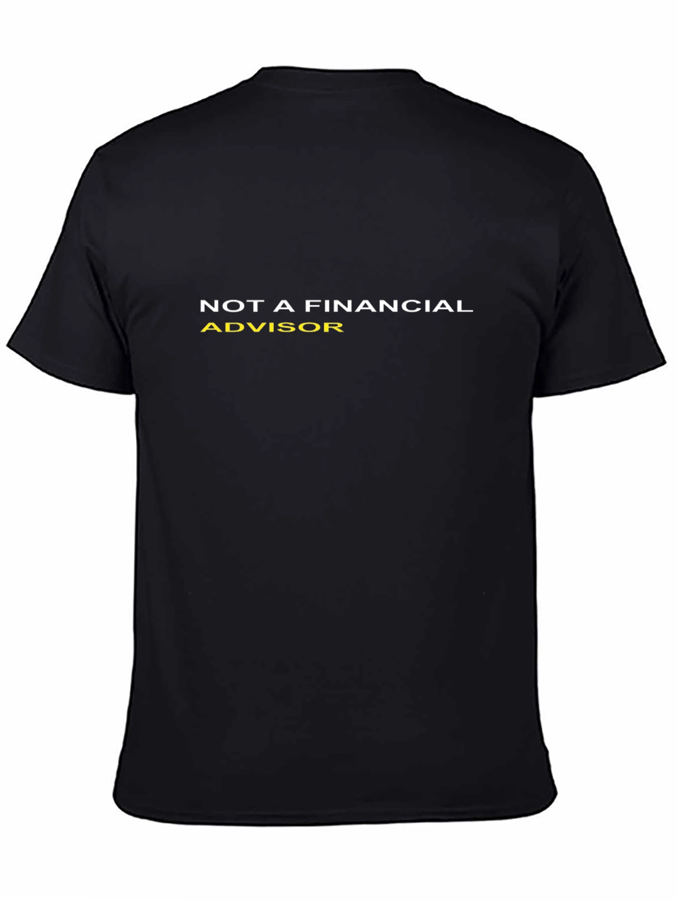 Not a Financial Advisor Graphic T-Shirt