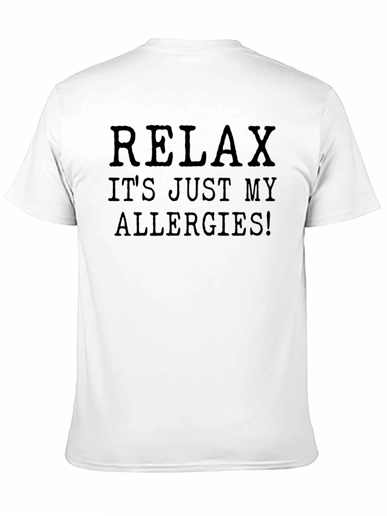 Relax Its Just My Allergies! Graphic Tee
