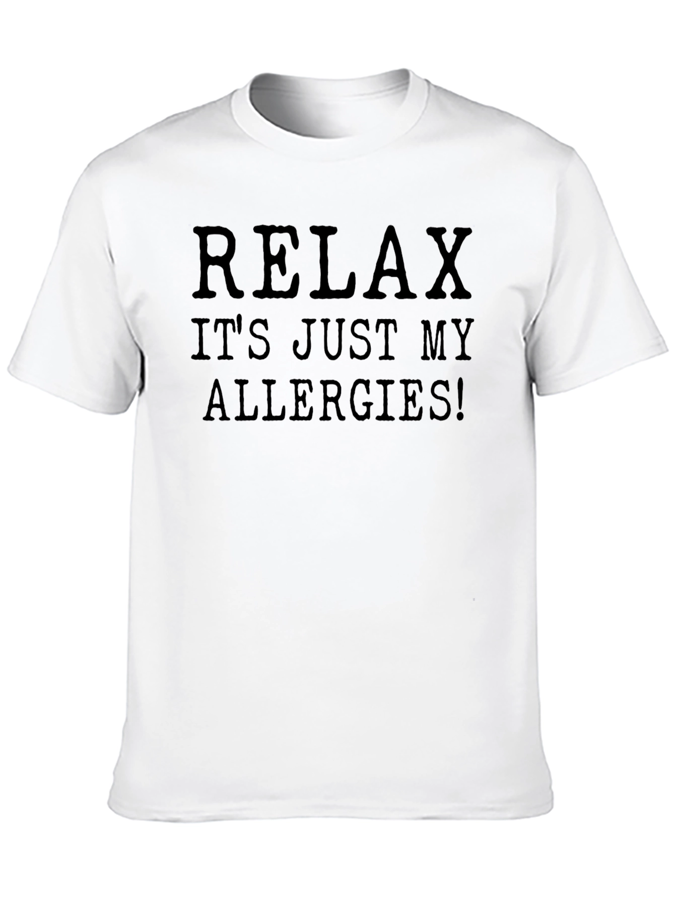 Relax Its Just My Allergies! Graphic Tee