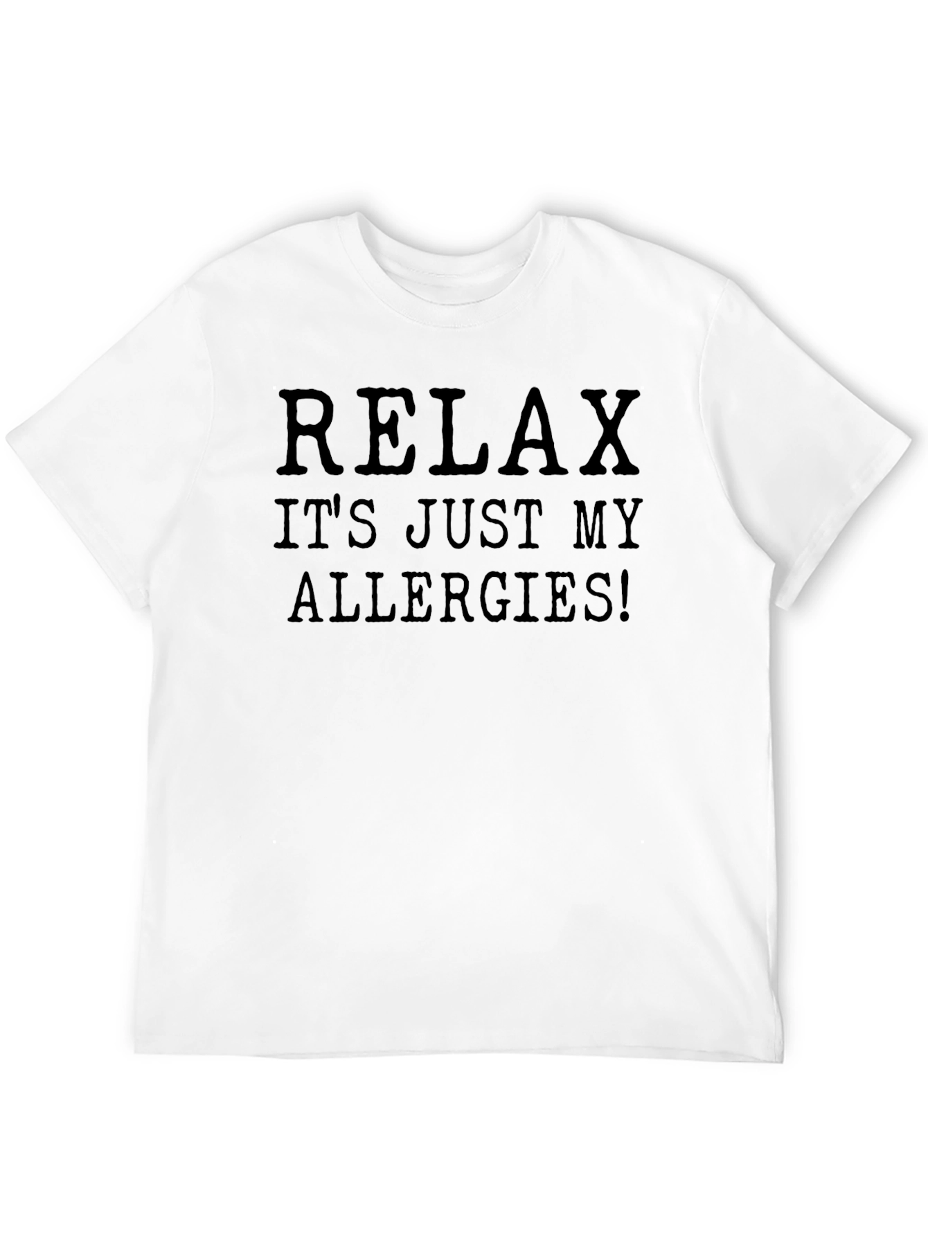 Relax Its Just My Allergies! Graphic Tee