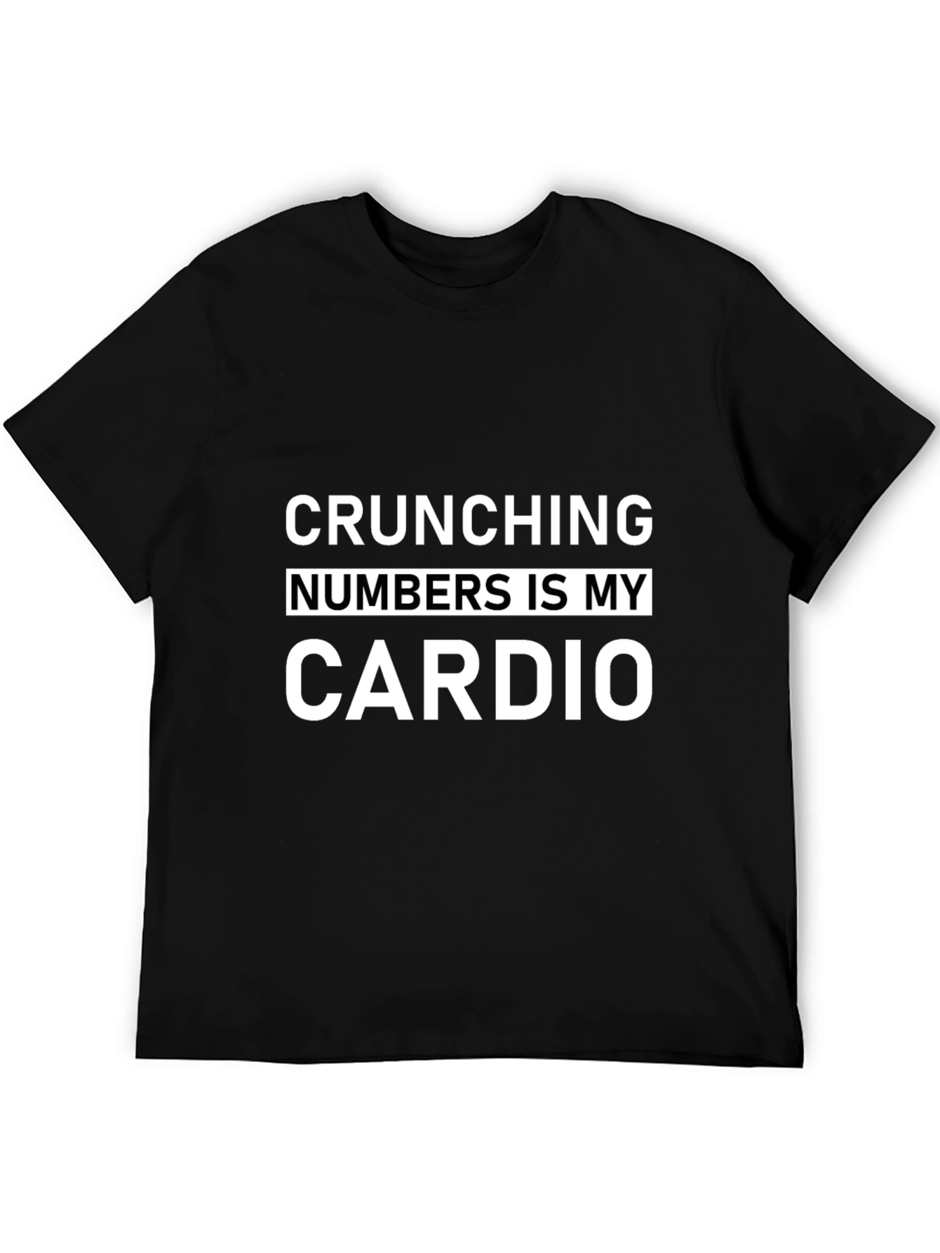 Crunching Numbers Is My Cardio Black T-Shirt
