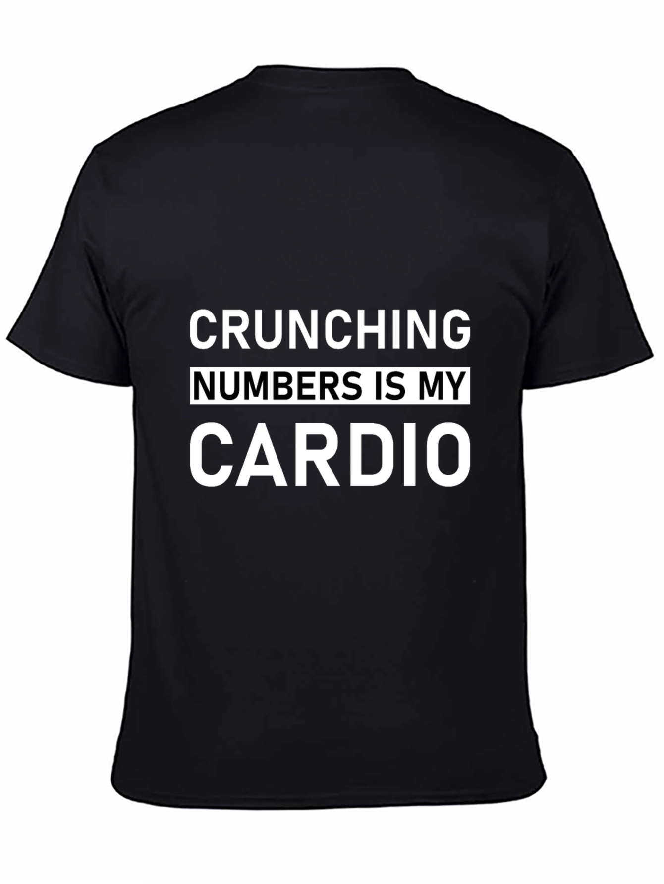 Crunching Numbers Is My Cardio Black T-Shirt