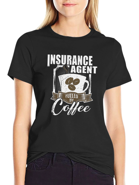 Insurance Agent Fuelled by Coffee T-Shirt